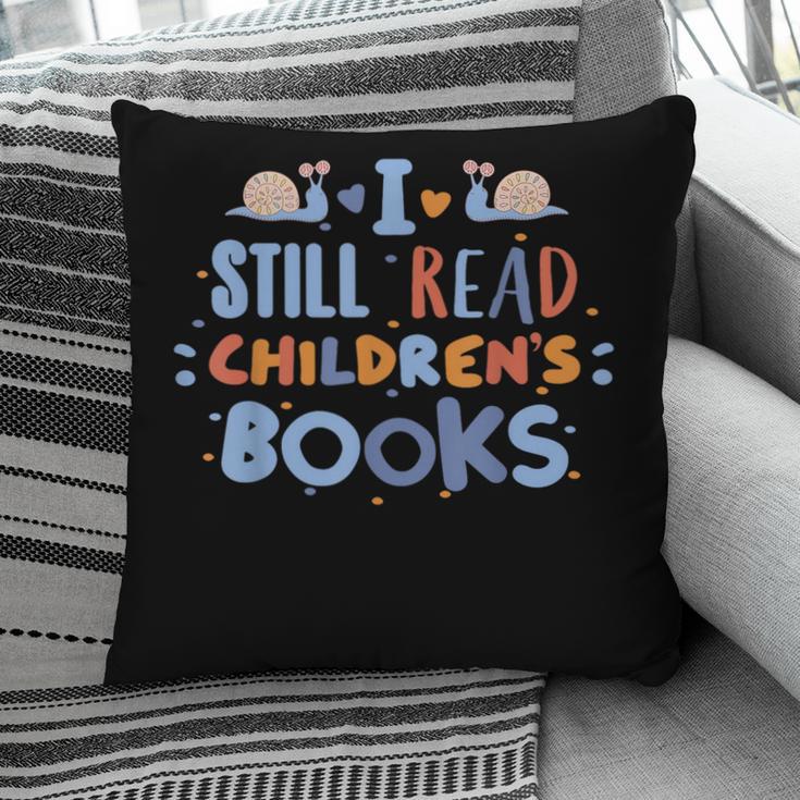 I Still Read Children's Books School Teacher Nerd Librarian For Men Women Girls Kids Pillowcase