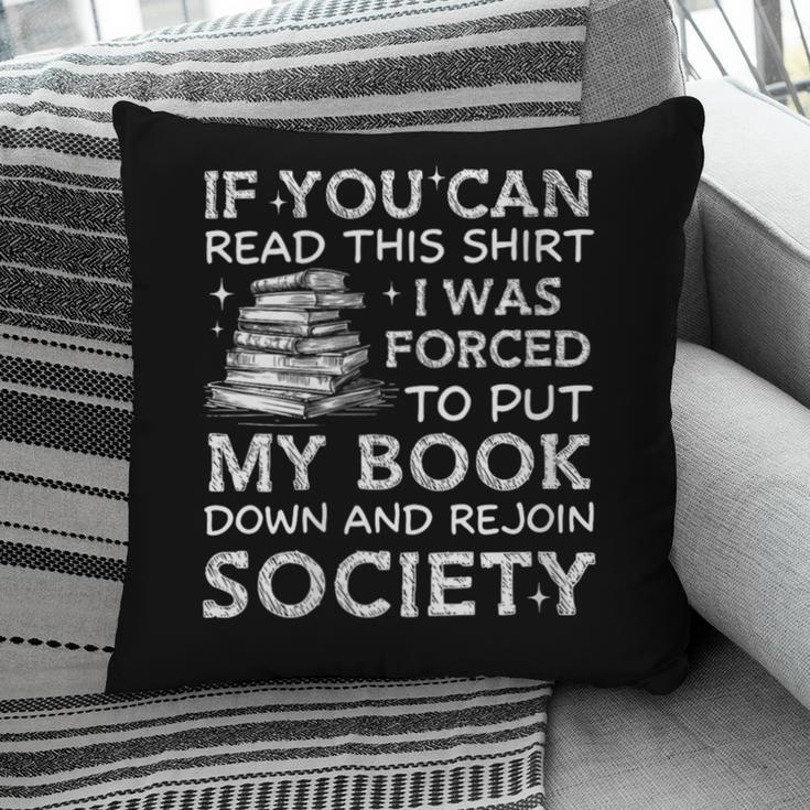 If You Can Read This I Was Forced To Put My Book Down Reader Pillowcase