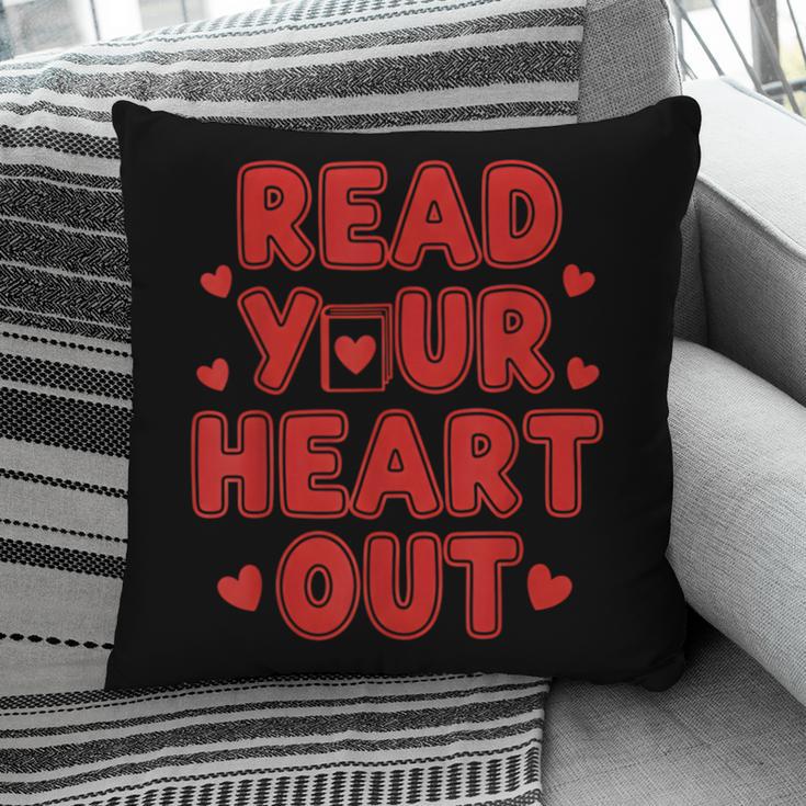 Read Your Heart Out Book Lover Reading Teachers Kids Pillowcase