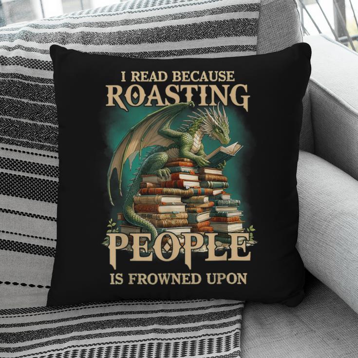 I Read Because Roasting People Is Frowned Upon Dragon Book Pillowcase