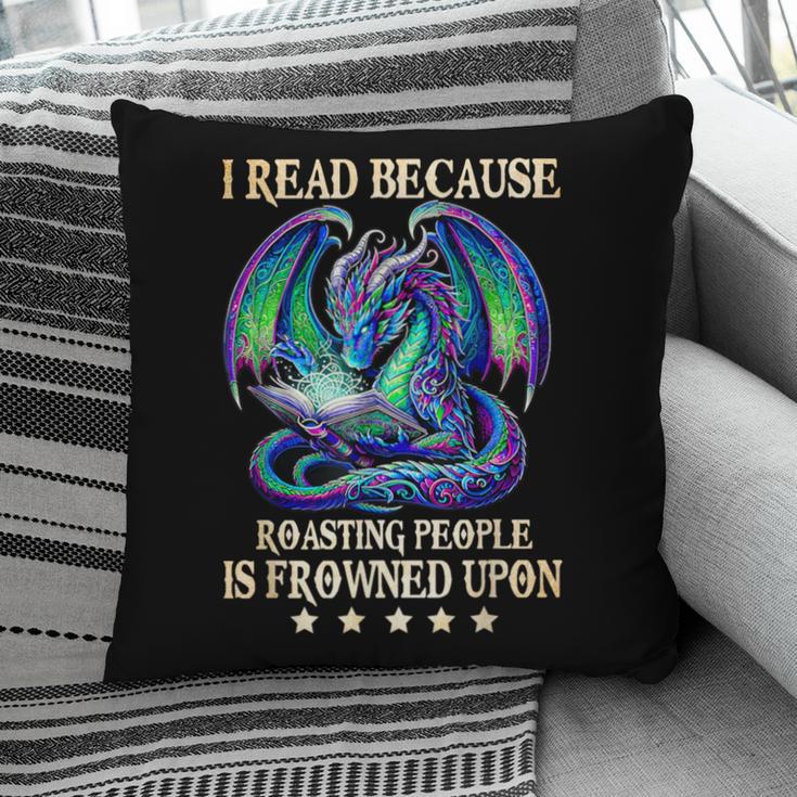 I Read Because Roasting People Is Frowned Upon Dragons Books Pillowcase