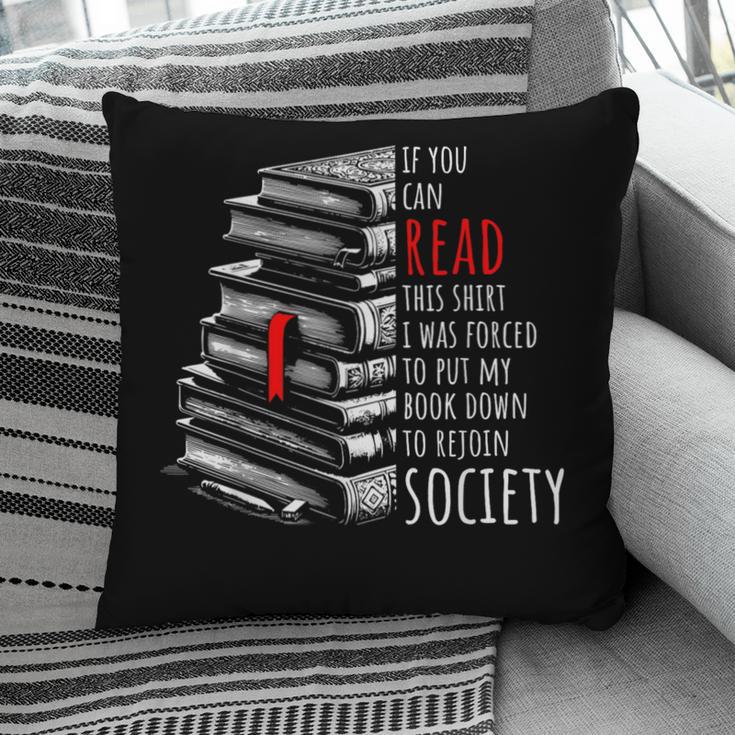 If You Can Read This Shirt I Was Forced To Put My Book Down Pillowcase