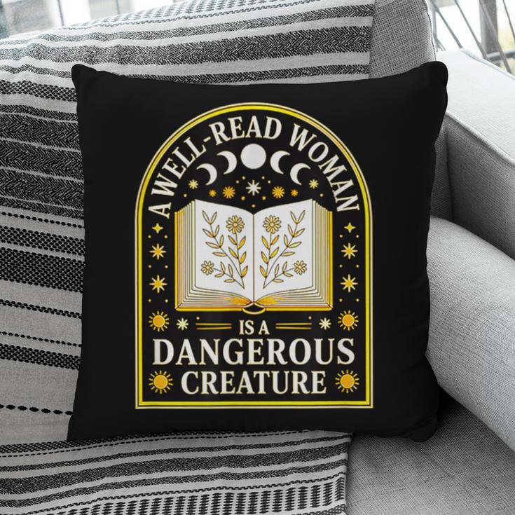 A Well Read Woman Is A Dangerous Creature For Book Lovers Pillowcase