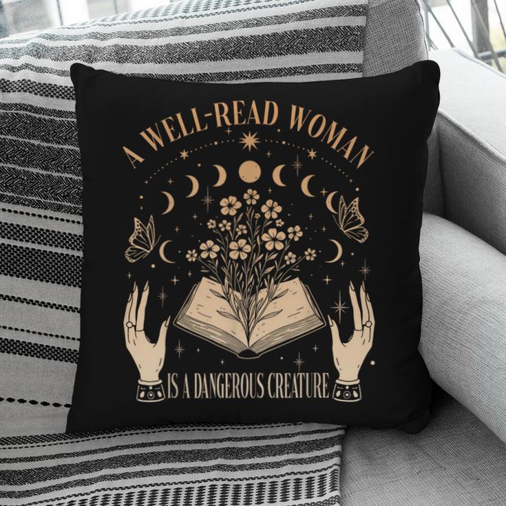 A Well Read Woman Is A Dangerous Creature Reading Book Lover Pillowcase
