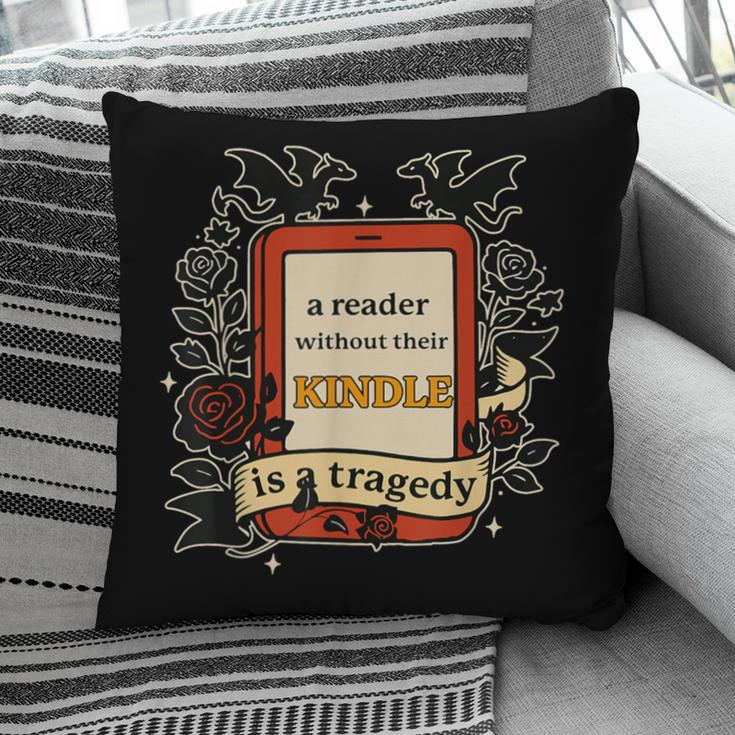 A Reader Without Their Book Is A Tragedy Dragon Rider Quote Pillowcase
