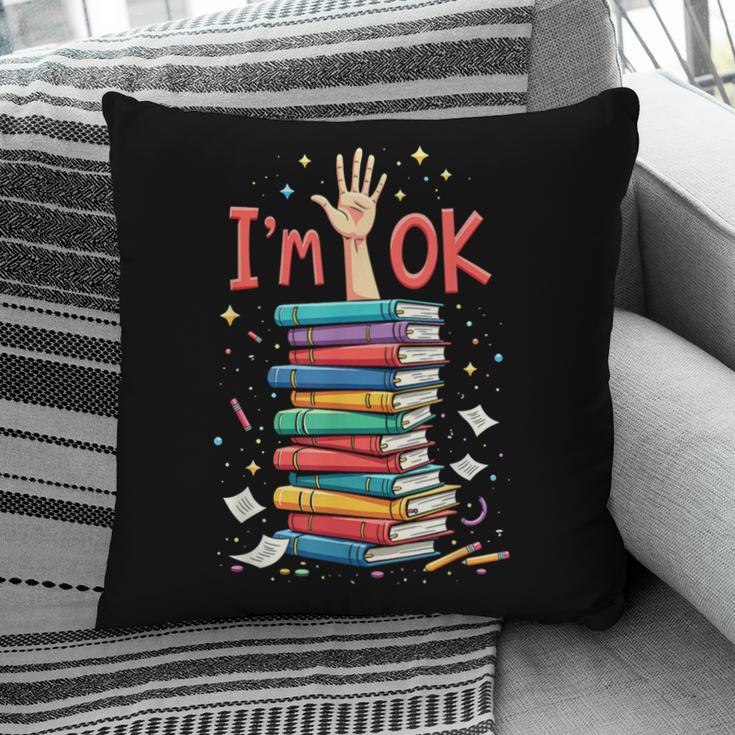 Reading Books Librarian Reader Nerd I'm Ok School Teacher Pillowcase
