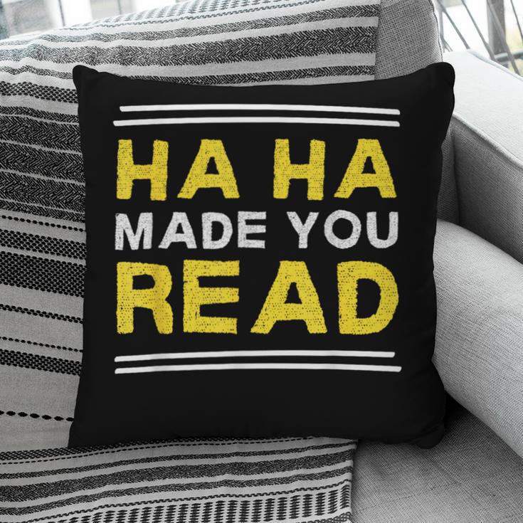 Reading Literacy Ha Ha Made You Read Book Lover Joke Pillowcase