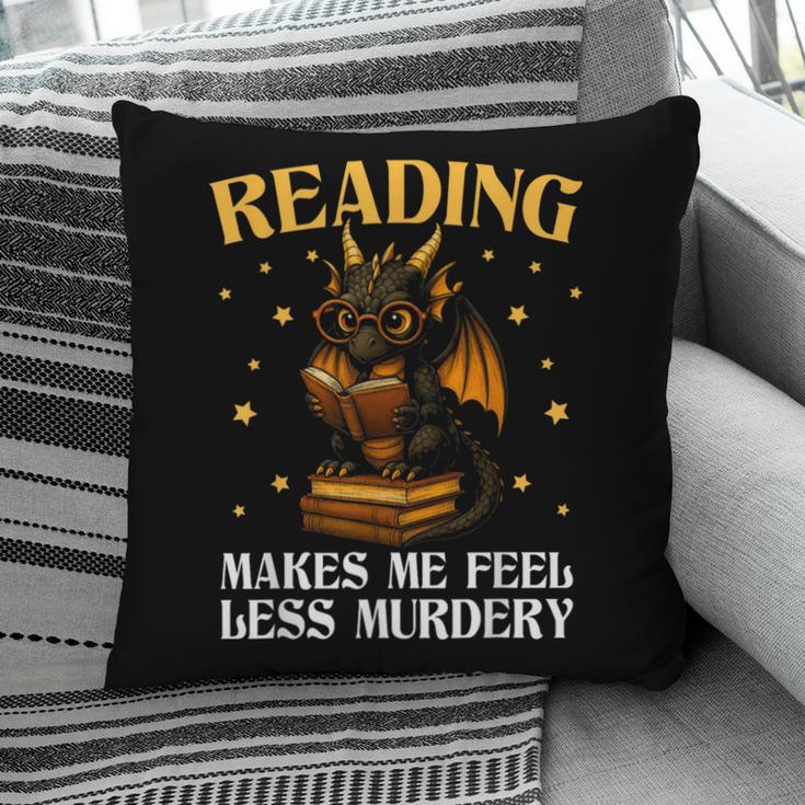 Reading Makes Me Feel Less Murdery Book Dragon Pillowcase