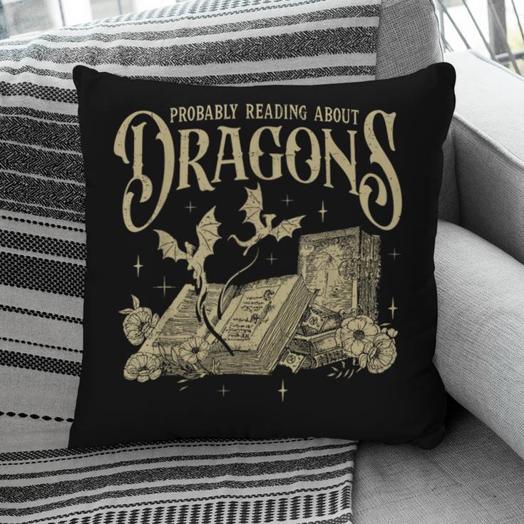 Romantasy Reader Book Reading Probably Reading About Dragons Pillowcase