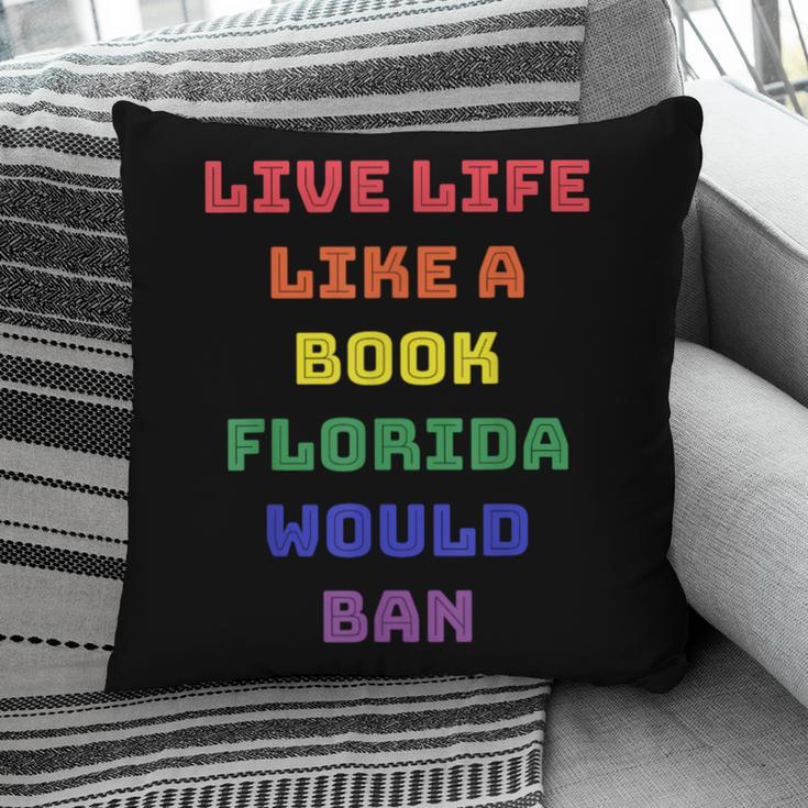 Sarcastic Live Life Like a Book Florida Would Ban Pillowcase