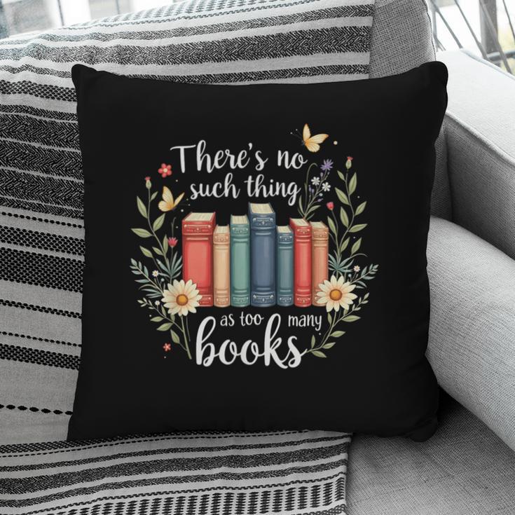 Sarcastic There’s No Such Thing As Too Many Books Pillowcase