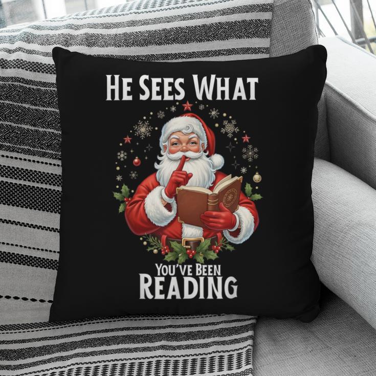 He Sees What You'Ve Been Reading Santa Book Lover For Women Pillowcase
