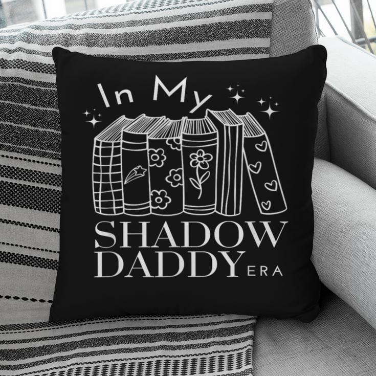 In My Shadow Daddy Era Book Talk Club Lover Girlies Pillowcase