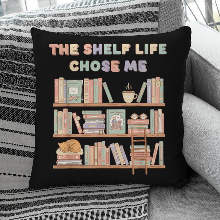 The Shelf Life Chose Me Bookstore Reading Lover Graphic Pillowcase