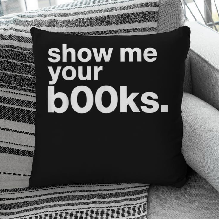 Show Me Your Books Reading Pun Library Pillowcase