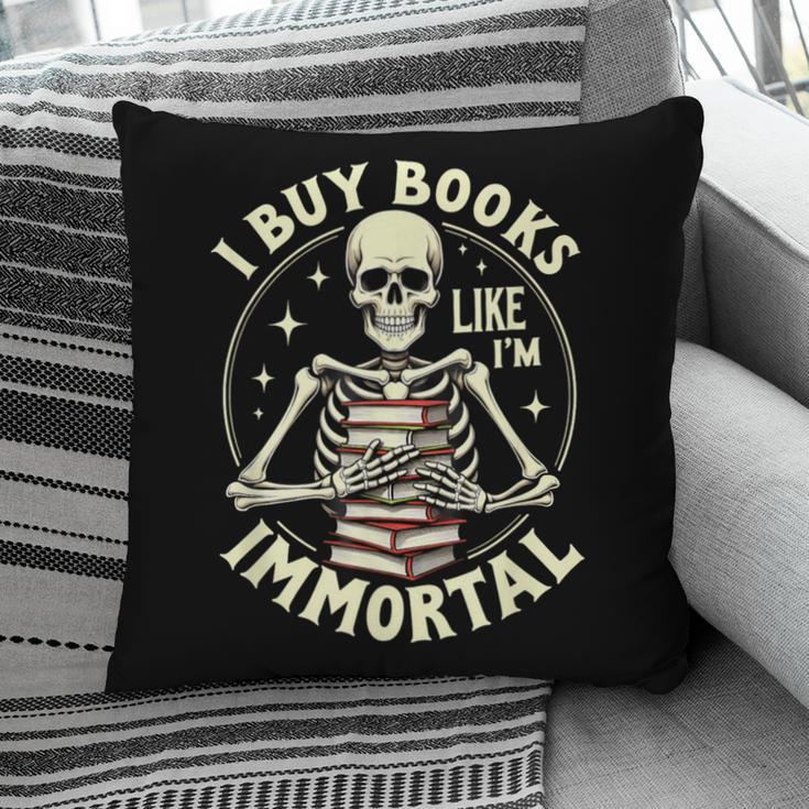 Skeleton I Buy Books Like I'm Immortal Halloween Pillowcase