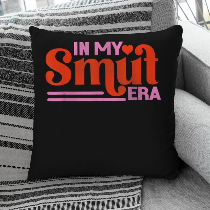 In My Smut Era Shirt Romance Novel Reader Book Reading Pillowcase