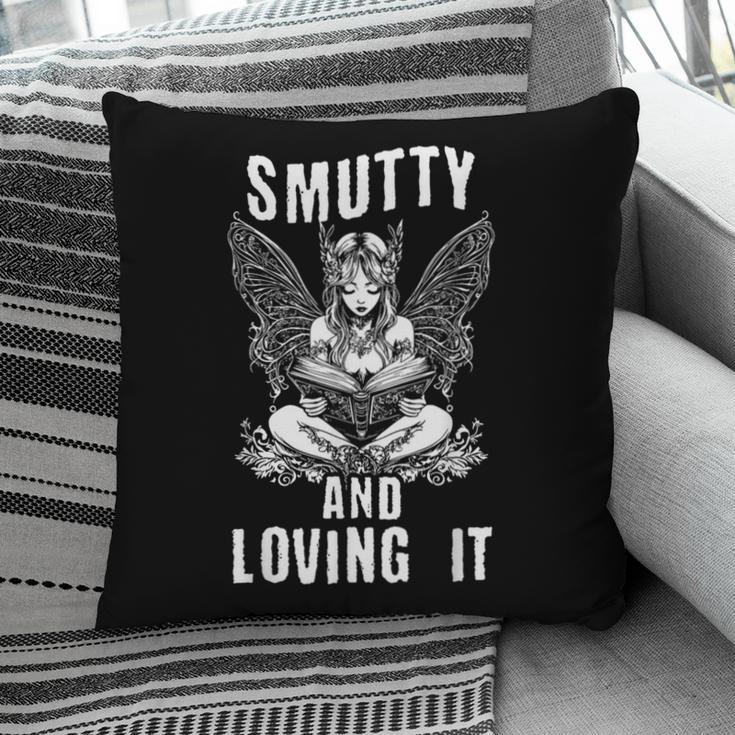 Smutty And Loving It Dark Fantasy Spicy Book Lover Pillowcase