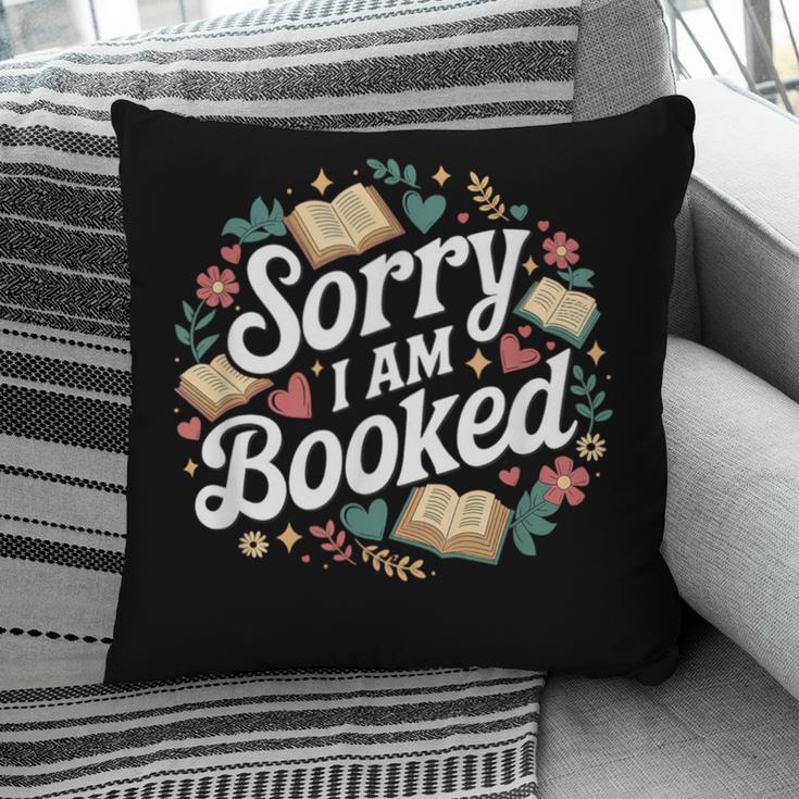 Sorry i Am Booked Reading Read Books Reader Nerd Pillowcase
