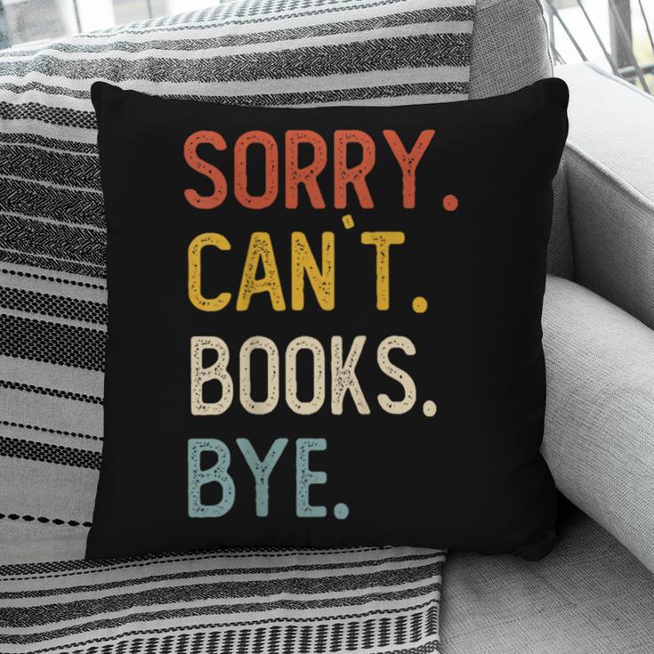 Sorry Can't Books Bye Shirts Books Lovers Pillowcase