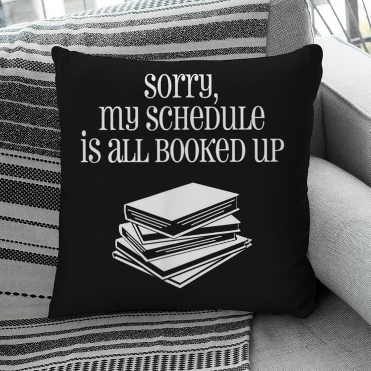 Sorry I'm All Booked Up Book Lover Librarian And Teacher Pillowcase