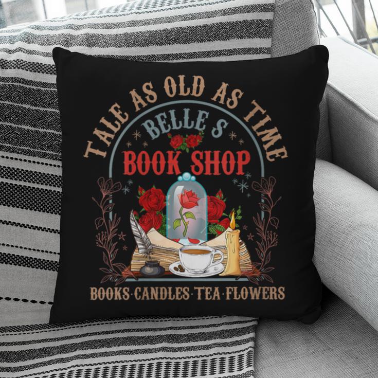 Tale As Old As Time Belle's Book Shop Book Coffee Book Lover Pillowcase