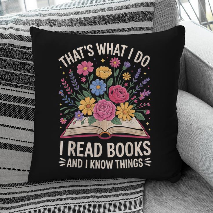 That’s What I Do I Read Books And I Know Things Floral Book Pillowcase