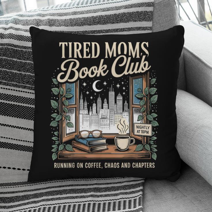 Tired Moms Book Club Coffee Chaos Chapters Book Lover Pillowcase