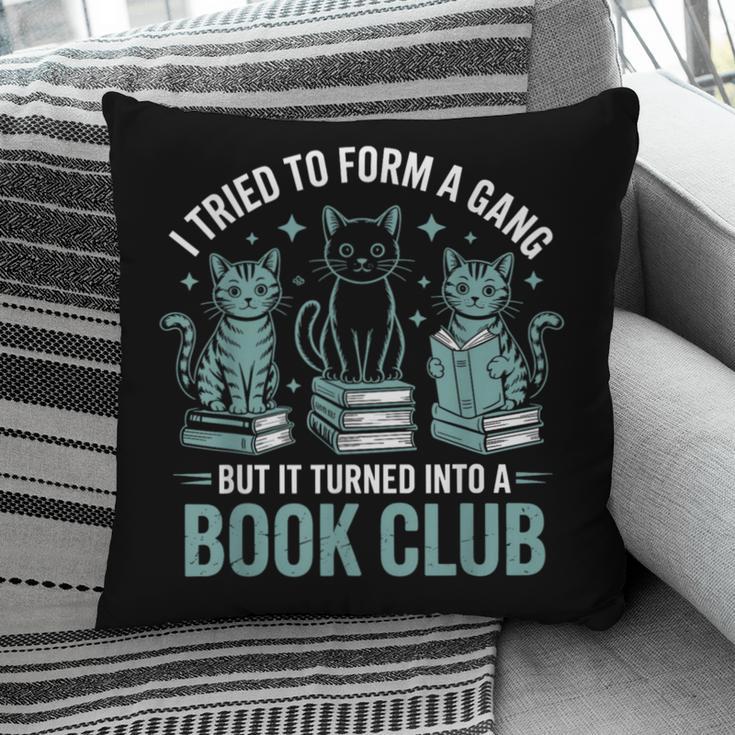 I Tried To Form A Gang But It Turned Into A Book Club Pillowcase