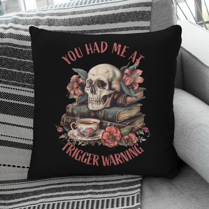 You Had Me At Trigger Warning Dark Romance Smutt Book Reader Pillowcase