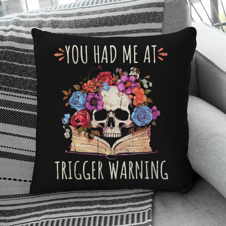 You Had Me At Trigger Warning Smut Books Dark Romance Skull Pillowcase