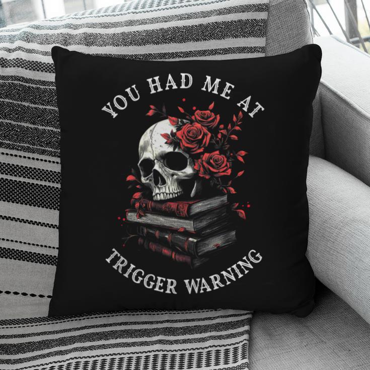 You Had Me At Trigger Warning Smutt Books Smutty Book Lover Pillowcase