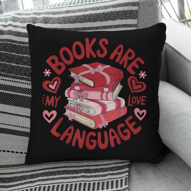 Valentine Book Lover Books Are My Love Language Women Girl Pillowcase