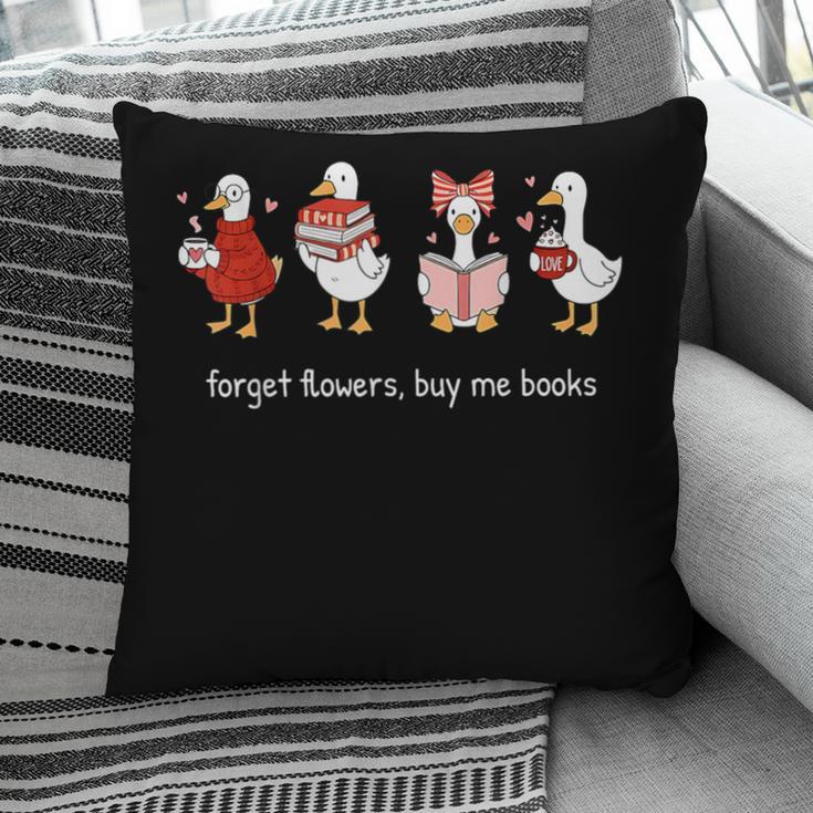 Valentine Goose Forget Flowers Buy Me Books Bookish Quote Pillowcase