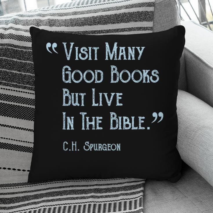 Visit Many Good Books But Live In The Bible Spurgeon Quote Pillowcase