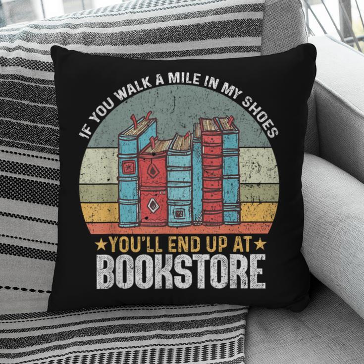 If You Walk A Mile In My Shoes You'Ll End Bookstore Reading Pillowcase If You Walk A Mile In My Shoes You'Ll End Bookstore Reading Pillowcase