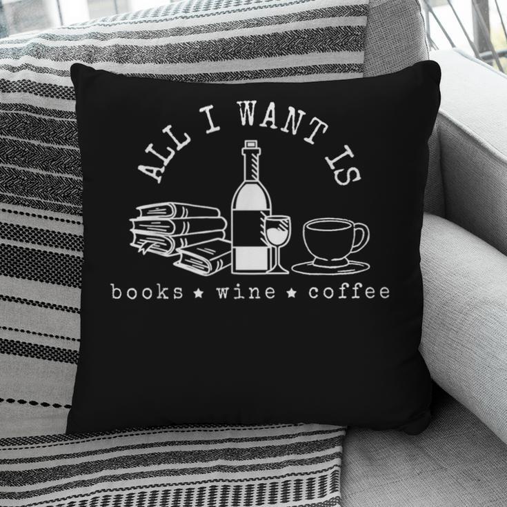 I Want Books Wine Coffee Pillowcase