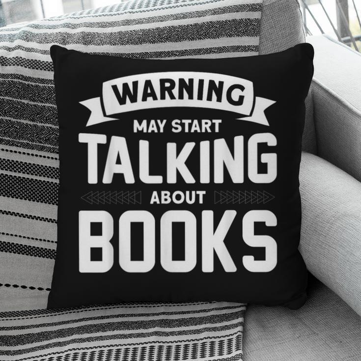 Warning I May Start Talking About Books Pillowcase