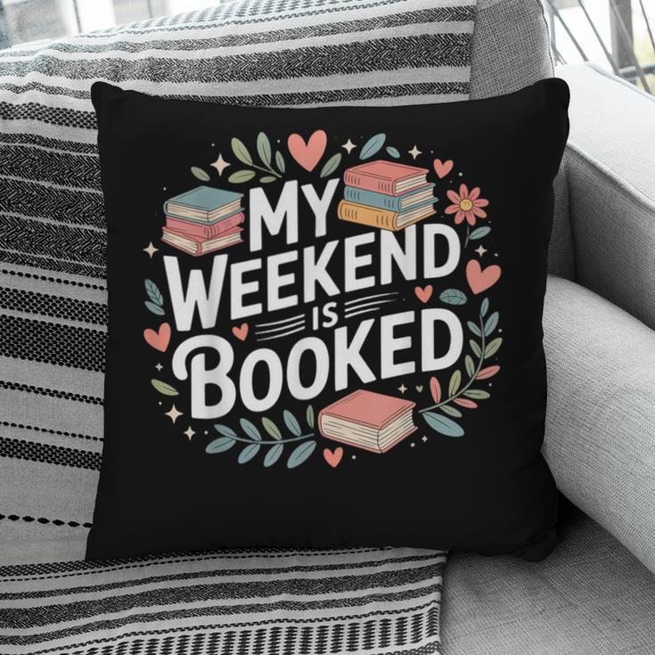 My Weekend Is Booked Reading Read Books Reader Nerd Pillowcase