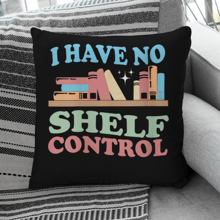 Women's I Have No Shelf Control Book Reader Book Nerd Book Reading Pillowcase