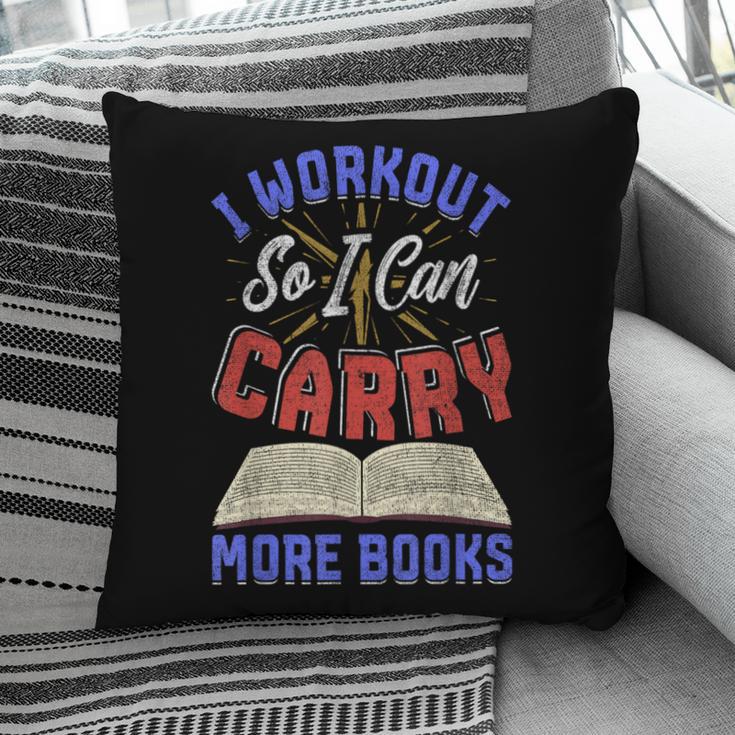 I Workout So I Can Carry More Books Exercise Books Lover Pillowcase