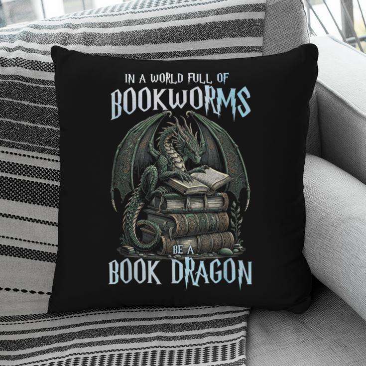 In A World Of Bookworms Be A Book Dragon Book Lover Reader Pillowcase