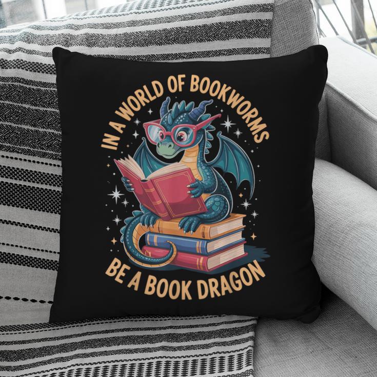 In A World Of Bookworms Be A Book Dragon Pillowcase