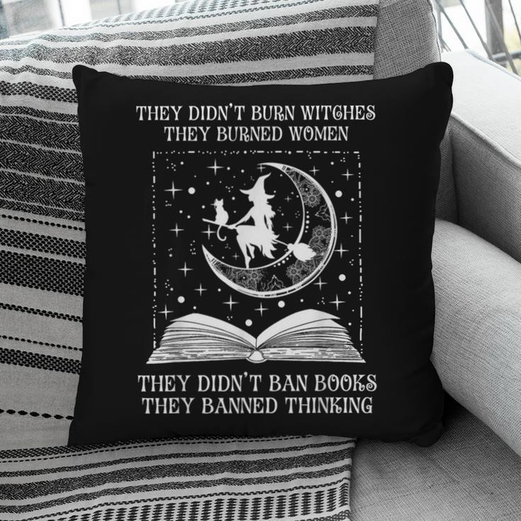 They Didn't Burn Witches Burned Women Books Feminist Women Pillowcase