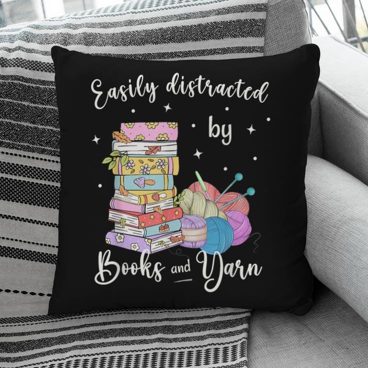 Yarn Quote Easily Distracted By Books And Yarn Reader Pillowcase