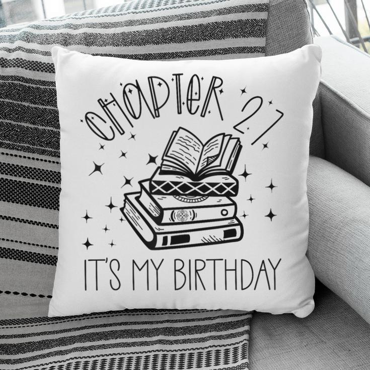 27th Birthday Women Book Lovers Chapter 27 Its My Birthday Pillowcase