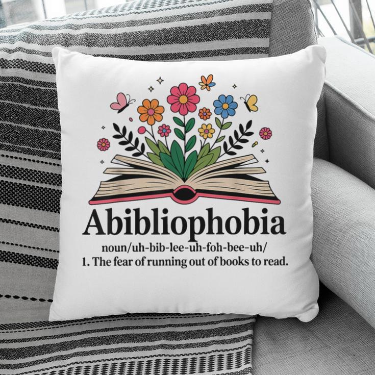 Abibliophobia Noun The Fear Of Running Out Of Books To Read Pillowcase