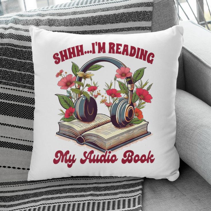 Audiobook Lover Bookish Shhh I'm Listening My Audio Book Pillowcase