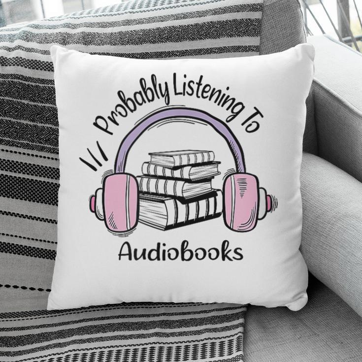 Book Lovers Ideas Probably Listening To Audiobooks Pillowcase