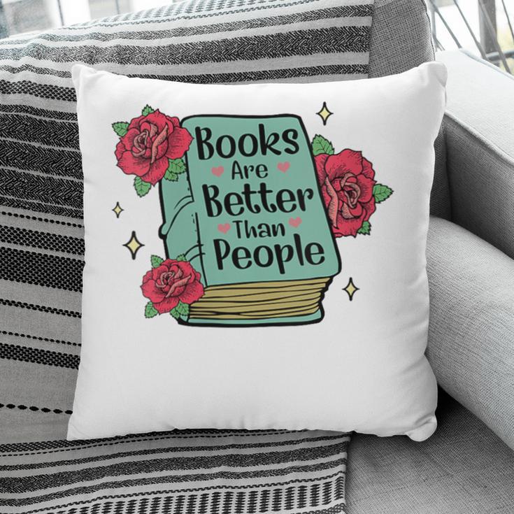 Books Are Better Than People Bookworm Librarian Reader Pillowcase